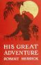 [Gutenberg 59463] • His Great Adventure